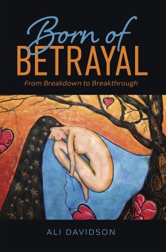 Born of Betrayal: From Breakdown to Breakthrough (eBook, ePUB) - Davidson, Ali