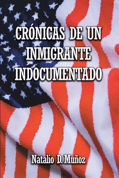 Crónicas de Un Inmigrante Indocumentado (eBook, ePUB) Crónicas de Un Inmigrante Indocumentado (eBook, ePUB)