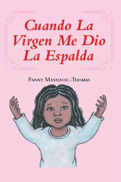 Cuando La Virgen Me Dio La Espalda (eBook, ePUB) - Mayahuel-Thomas, Fanny