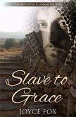 Slave to Grace (eBook, ePUB) Slave to Grace (eBook, ePUB)