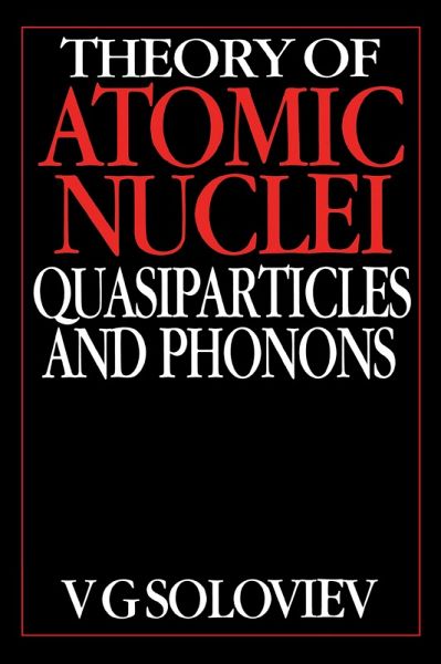 Theory of Atomic Nuclei, Quasi-particle and Phonons (eBook, PDF) Theory of Atomic Nuclei, Quasi-particle and Phonons (eBook, PDF)