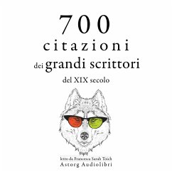 700 citazioni dei grandi scrittori del XIX secolo (MP3-Download) - Hugo, Victor; Dumas, Alexandre; de Chateaubriand, François René; Dostoievski, Fyodor; Flaubert, Gustave; de Maupassant, Guy