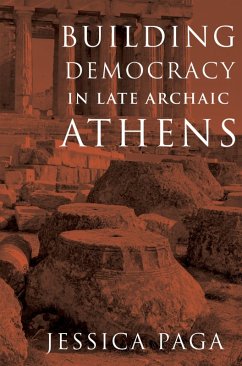 Building Democracy in Late Archaic Athens (eBook, PDF) - Paga, Jessica