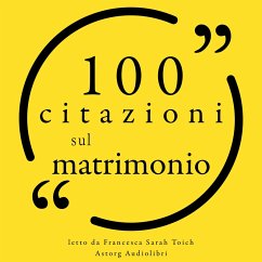 100 Citazioni sul matrimonio (MP3-Download) - Nietzsche, Friedrich; Austen, Jane; Chanel, Coco; Brontë, Charlotte; Einstein, Albert; Wilde, Oscar; West, Mae; Nin, Anaïs; Twain, Mark; Socrates,