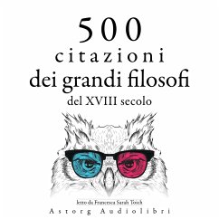 500 citazioni dei grandi filosofi del XVIII secolo (MP3-Download) - Smith, Adam; Diderot, Denis; Lichtenberg, Georg Christoph; de Chamfort, Nicolas; de Beaumarchais, Pierre Augustin Caron