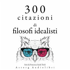 300 citazioni di filosofi idealisti (MP3-Download) - Plato,; Kant, Immanuel; Schopenhauer, Arthur