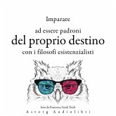 Imparare a determinare il proprio destino con i filosofi esistenzialisti ... (MP3-Download)