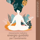 Rilassamento mattutino: Energia guidata per l'avviamento (MP3-Download) Rilassamento mattutino: Energia guidata per l'avviamento (MP3-Download)