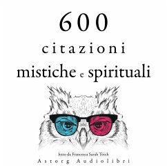 600 citazioni mistiche e spirituali (MP3-Download) - Lama, Dalai; Bouddha,; Gandhi, Mahatma; King, Martin Luther; Calcutta, Mother Teresa of; Confucius,