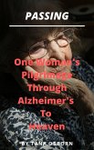 One Woman's Pilgrimage Through Alzheimer's To Heaven (Passing, #2) (eBook, ePUB)