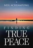 Finding True Peace (eBook, ePUB) Finding True Peace (eBook, ePUB)