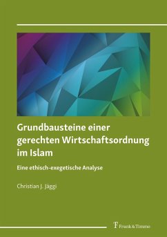 Grundbausteine einer gerechten Wirtschaftsordnung im Islam (eBook, PDF) - Jäggi, Christian J.