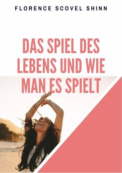 Das Spiel des Lebens und wie man es spielt (eBook, ePUB) - Scovel Shinn, Florence