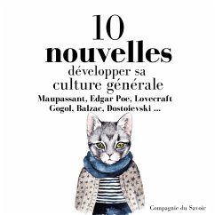 Développer sa culture générale avec 10 nouvelles essentielles (MP3-Download) - Maupassant,; Doyle, Conan; Lovecraft,; Gogol,; Balzac,; Dostoievski,; Andreiev,; Poe, Edgar; Gautier, Théophile; Tchekov,