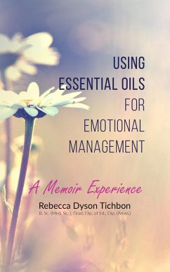 Using Essential Oils for Emotional Management (eBook, ePUB) - Tichbon, Rebecca Dyson