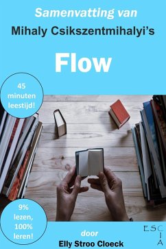 Samenvatting van Mihaly Csikszentmihalyi's Flow (Klassiekers Collectie) (eBook, ePUB) - Cloeck, Elly Stroo