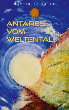 Antares vom Weltental (eBook, ePUB) - Beickler, Martin