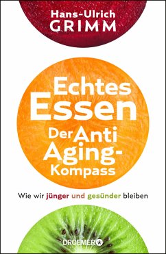Echtes Essen. Der Anti-Aging-Kompass (Mängelexemplar) - Grimm, Hans-Ulrich