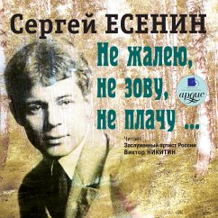 Ne zhaleyu, ne zovu, ne plachu (MP3-Download) - Esenin, Sergej