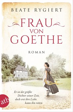 Frau von Goethe / Außergewöhnliche Frauen zwischen Aufbruch und Liebe Bd.6 - Rygiert, Beate