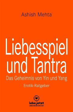 Liebesspiel und Tantra   Erotischer Ratgeber - Mehta, Ashish