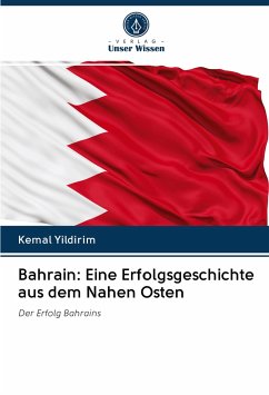 Bahrain: Eine Erfolgsgeschichte aus dem Nahen Osten - Yildirim, Kemal