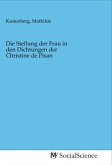 Die Stellung der Frau in den Dichtungen der Christine de Pisan