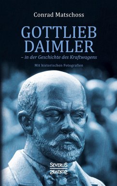 Gottlieb Daimler - in der Geschichte des Kraftwagens - Matschoß, Conrad