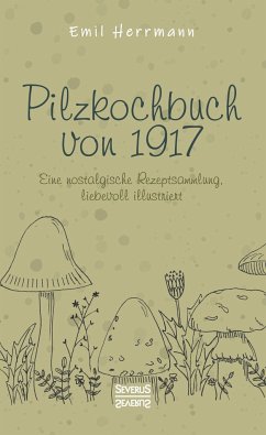 Pilzkochbuch von 1917 - Herrmann, Emil