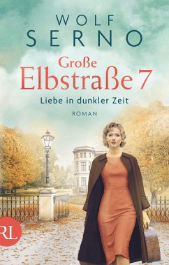 Große Elbstraße 7 - Liebe in dunkler Zeit / Geschichte einer Hamburger Arztfamilie Bd.2 - Serno, Wolf