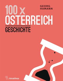 100 x Österreich: Geschichte - Hamann, Georg