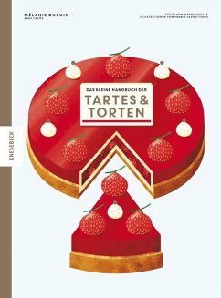 Das kleine Handbuch der Tartes und Torten - Dupuis, Mélanie;Cazor, Anne