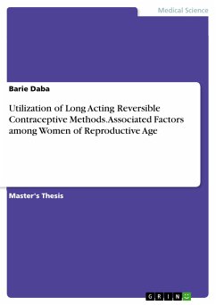 Utilization of Long Acting Reversible Contraceptive Methods. Associated Factors among Women of Reproductive Age (eBook, PDF)
