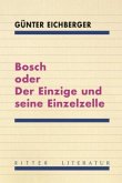 Bosch oder Der Einzige und seine Einzelzelle