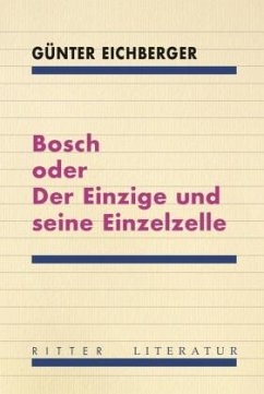 Bosch oder Der Einzige und seine Einzelzelle - Günter, Eichberger