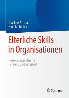 Elterliche Skills in Organisationen - Lask, Joachim E.;Junker, Nina M.