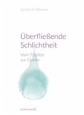 Überfließende Schlichtheit