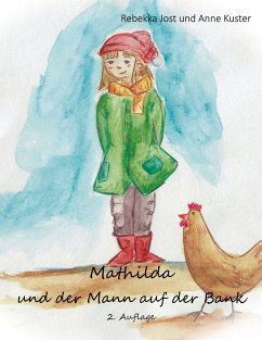 Mathilda und der Mann auf der Bank - Jost, Rebekka;Kuster, Anne