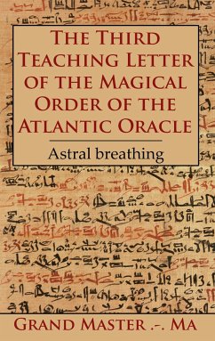 The Third Teaching Letter of the Magical Order of the Atlantic Oracle - Grand Master .-. Ma, Grand Master .-. Ma