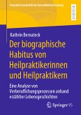 Der biographische Habitus von Heilpraktikerinnen und Heilpraktikern (eBook, PDF)