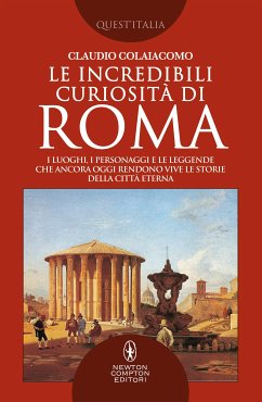 Le incredibili curiosità di Roma (eBook, ePUB) - Colaiacomo, Claudio