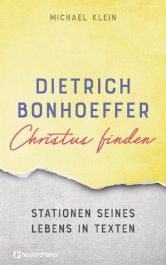 Dietrich Bonhoeffer - Christus finden - Klein, Michael