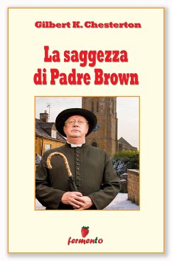 La saggezza di Padre Brown (eBook, ePUB) - Keith Chesterton, Gilbert La saggezza di Padre Brown (eBook, ePUB) - Keith Chesterton, Gilbert