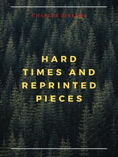 Hard Times And Reprinted Pieces (eBook, ePUB) - Dickens, Charles