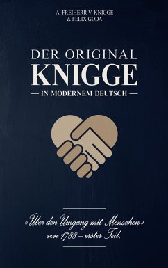 Der Original-Knigge in modernem Deutsch - Knigge, Adolph von;Goda, Felix