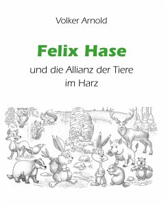 Felix Hase und die Allianz der Tiere im Harz - Arnold, Volker