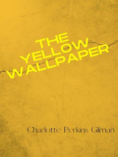 The Yellow Wallpaper (eBook, ePUB) - Perkins Gilman, Charlotte