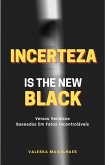 Incerteza Is The New Black   Versos Verídicos Baseados Em Fatos Incontroláveis (eBook, ePUB)