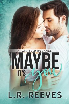 Maybe It's You (Fairfield Romances, #1) (eBook, ePUB) - Reeves, L. R.