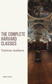 The Complete Harvard Classics 2020 Edition - ALL 71 Volumes (eBook, ePUB)